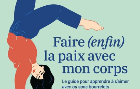 Faire (enfin) la paix avec mon corps : le guide pour apprendre à s’aimer avec ou sans sans bourrelets/Charlotte Gamache