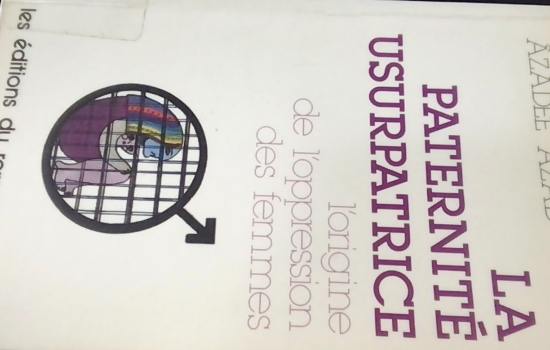 La Paternité usurpatrice : l'origine de l'oppression des femmes