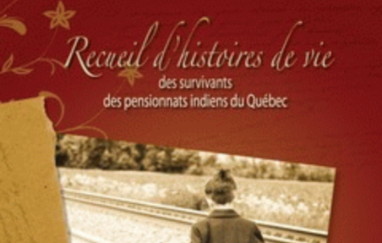 Recueil d’histoires de vie des survivants des pensionnats indiens du Québec / rédaction : Marie-Thérèse Dumont